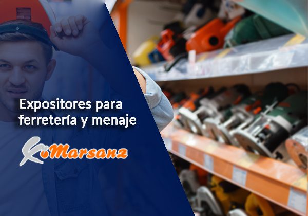 Expositores para productos de ferretería y menaje sea cual sea tu espacio disponible