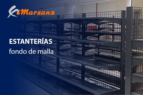 Estanterías con fondo de malla de Marsanz: La elección inteligente para tu negocio